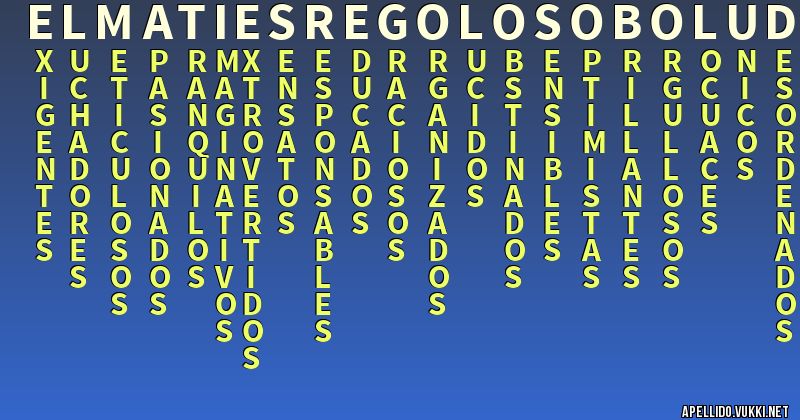 Significado del apellido elmatiesregolosoboludo